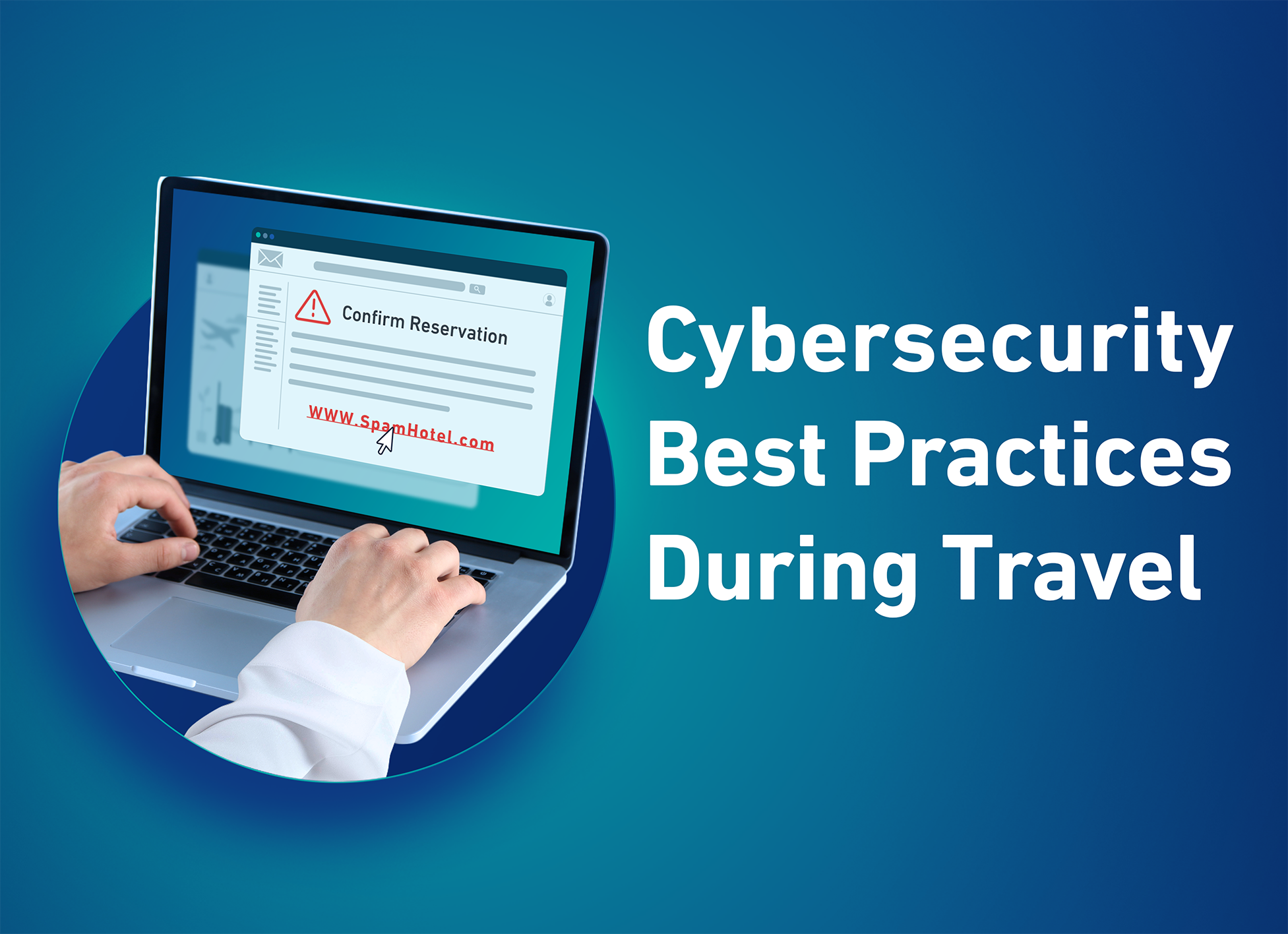 Cybersecurity Best Practices During Travel Cybersecurity Best Practices During Travel